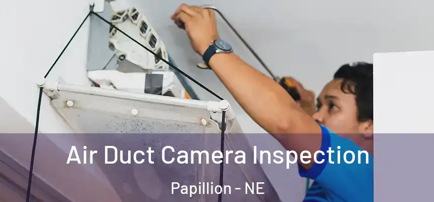  Air Duct Camera Inspection Papillion - NE