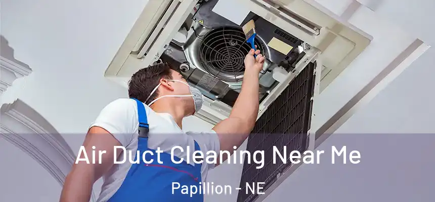  Air Duct Cleaning Near Me Papillion - NE