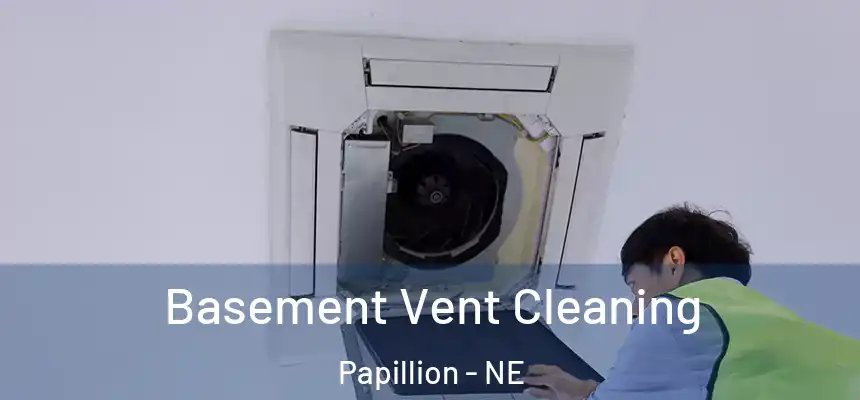  Basement Vent Cleaning Papillion - NE