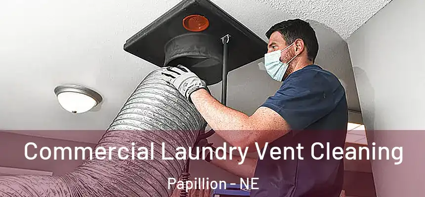  Commercial Laundry Vent Cleaning Papillion - NE