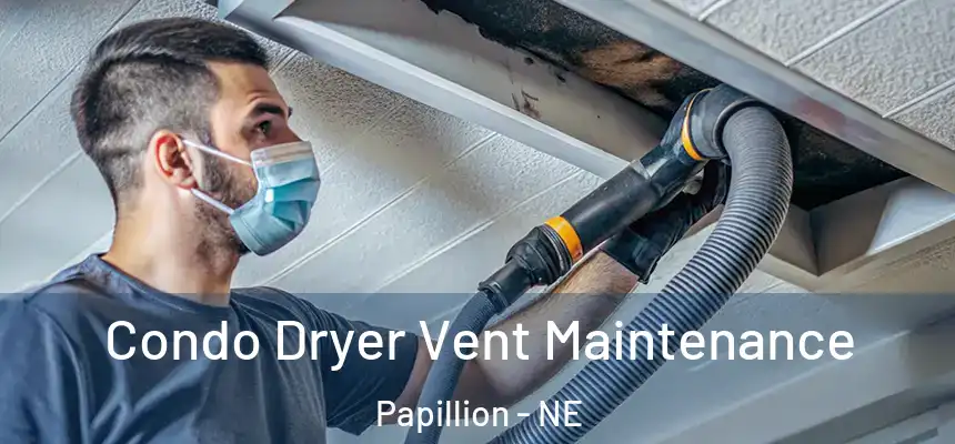  Condo Dryer Vent Maintenance Papillion - NE