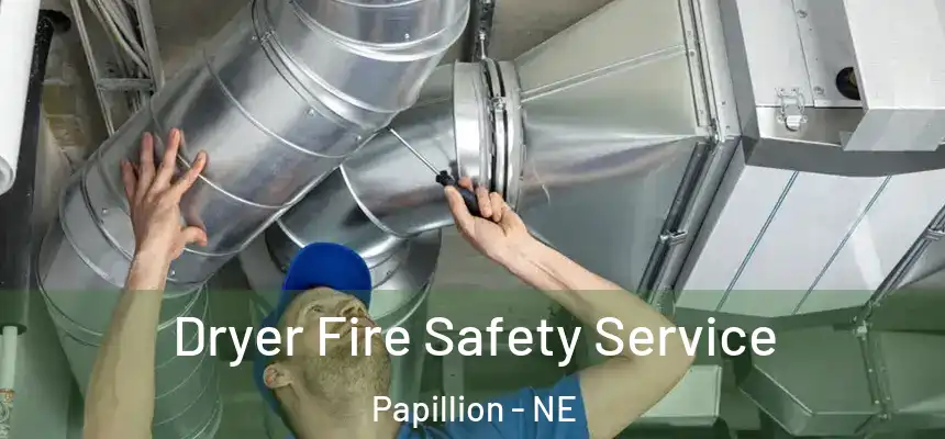  Dryer Fire Safety Service Papillion - NE