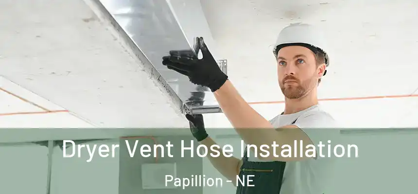  Dryer Vent Hose Installation Papillion - NE