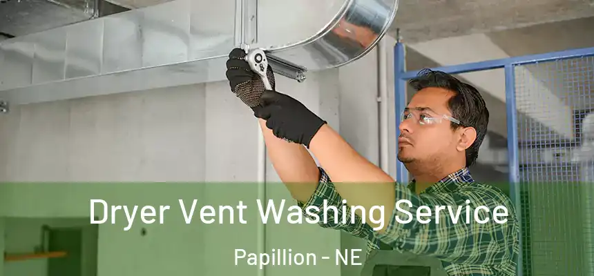  Dryer Vent Washing Service Papillion - NE