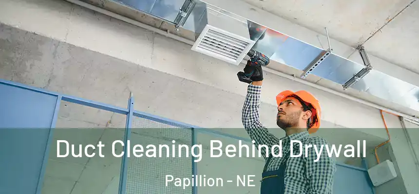  Duct Cleaning Behind Drywall Papillion - NE
