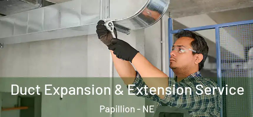  Duct Expansion & Extension Service Papillion - NE