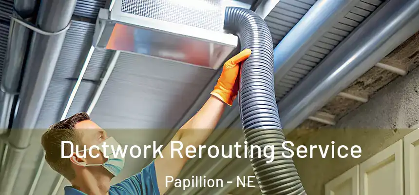  Ductwork Rerouting Service Papillion - NE