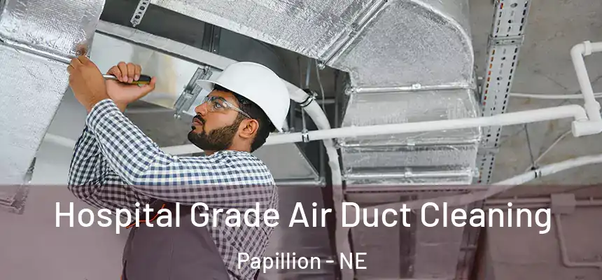  Hospital Grade Air Duct Cleaning Papillion - NE