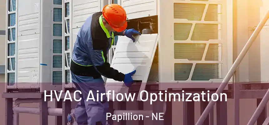  HVAC Airflow Optimization Papillion - NE