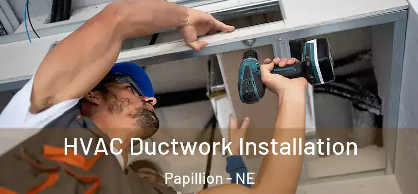  HVAC Ductwork Installation Papillion - NE