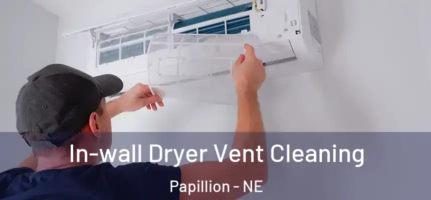 In-wall Dryer Vent Cleaning Papillion - NE