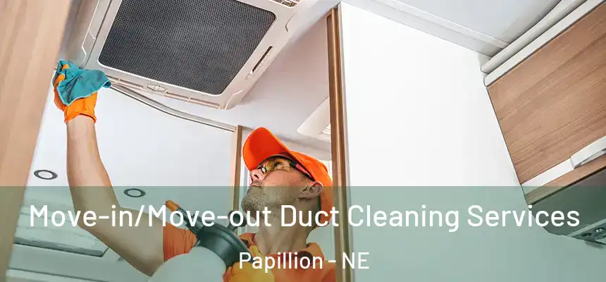  Move-in/Move-out Duct Cleaning Services Papillion - NE