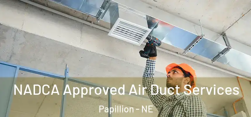 NADCA Approved Air Duct Services Papillion - NE