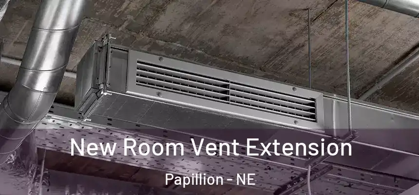  New Room Vent Extension Papillion - NE