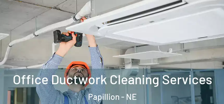  Office Ductwork Cleaning Services Papillion - NE