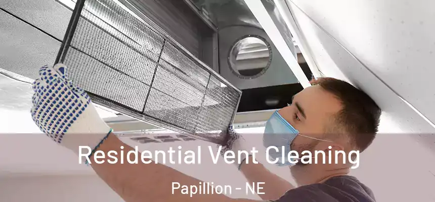  Residential Vent Cleaning Papillion - NE