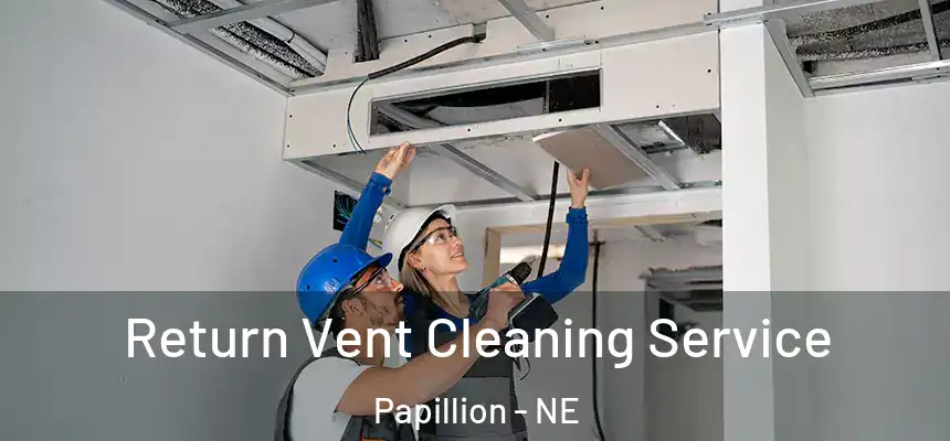  Return Vent Cleaning Service Papillion - NE