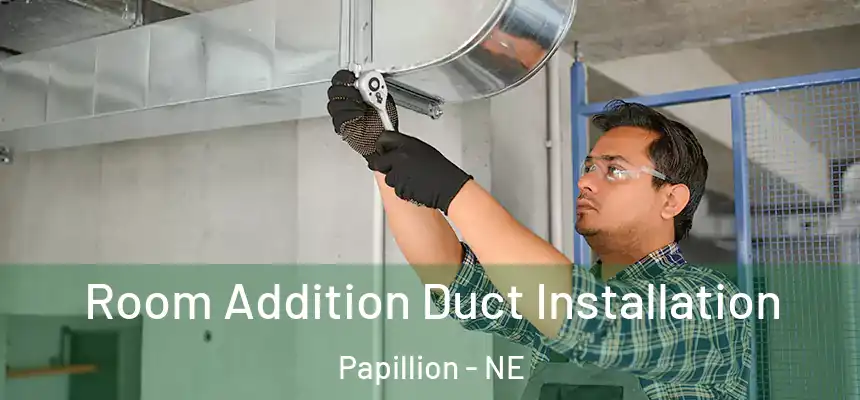  Room Addition Duct Installation Papillion - NE