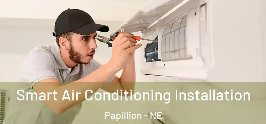  Smart Air Conditioning Installation Papillion - NE