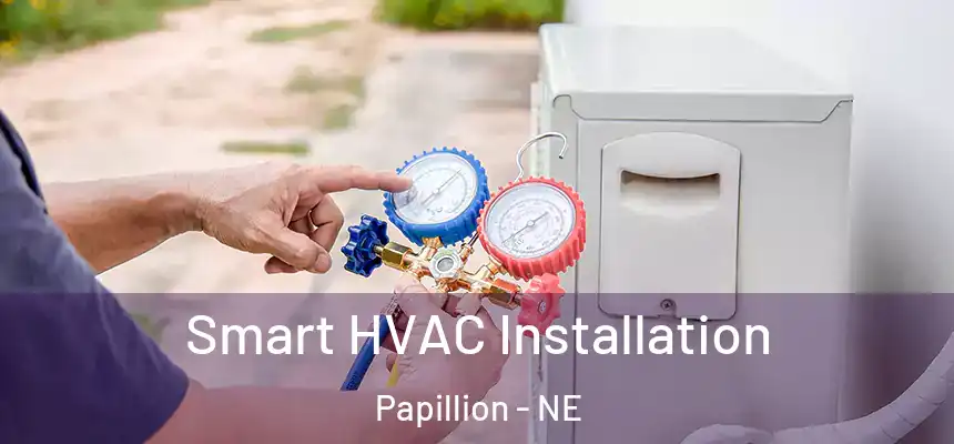  Smart HVAC Installation Papillion - NE
